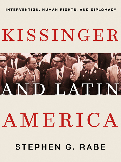 Title details for Kissinger and Latin America by Stephen G. Rabe - Available